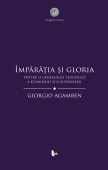 Împărăția și gloria. Pentru o genealogie teologică a economiei și a guvernării.(Homo sacer II, 4)