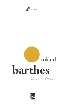 Книга «Obviu & Obtuz» - автор Roland Barthes (Ролан Барт), мягкий переплёт, кол-во страниц - 354, издательство «Tact»,  серия «Pasaje», ISBN 978-606-8437-64-4, 2015 год