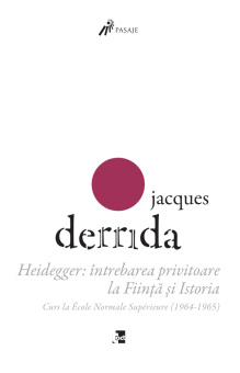 Книга «Heidegger: întrebarea privitoare la Ființă și Istoria. Curs la ENS-Ulm (1964-1965)» - автор Jacques Derrida, мягкий переплёт, кол-во страниц - 374, издательство «Tact»,  серия «Pasaje», ISBN 978-606-9039-01-4, 2018 год