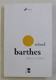 Книга «Obviu & Obtuz» - автор Roland Barthes (Ролан Барт), мягкий переплёт, кол-во страниц - 354, издательство «Tact»,  серия «Pasaje», ISBN 978-606-8437-64-4, 2015 год