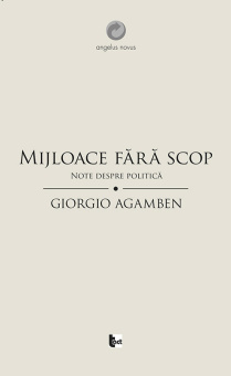 Книга «Mijloace fără scop. Note despre politică» - автор Giorgio Agamben (Джорджо Агамбен), мягкий переплёт, кол-во страниц - 106, издательство «Tact»,  серия «Angelus Novus», ISBN 978-606-8437-25-5, 2013 год